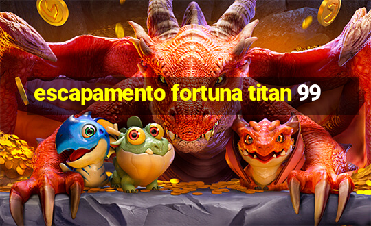 escapamento fortuna titan 99