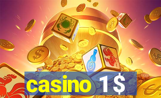 casino 1 $