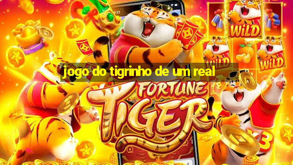 jogo do tigrinho de um real