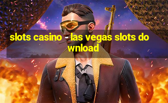 slots casino - las vegas slots download