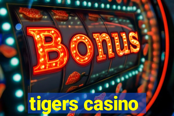 tigers casino