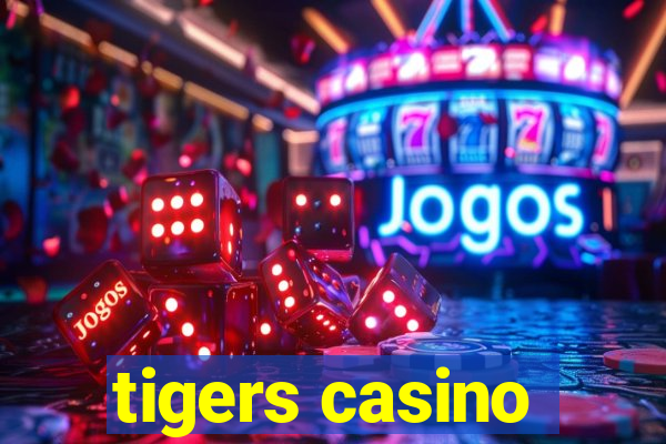 tigers casino