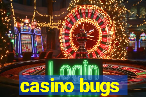 casino bugs