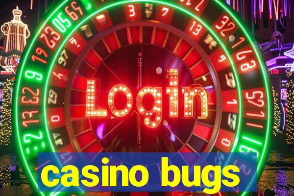 casino bugs