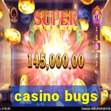 casino bugs