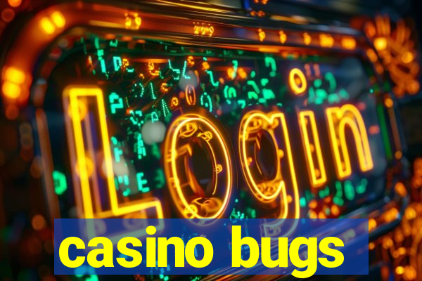 casino bugs