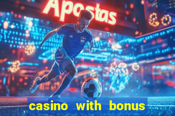 casino with bonus no deposit