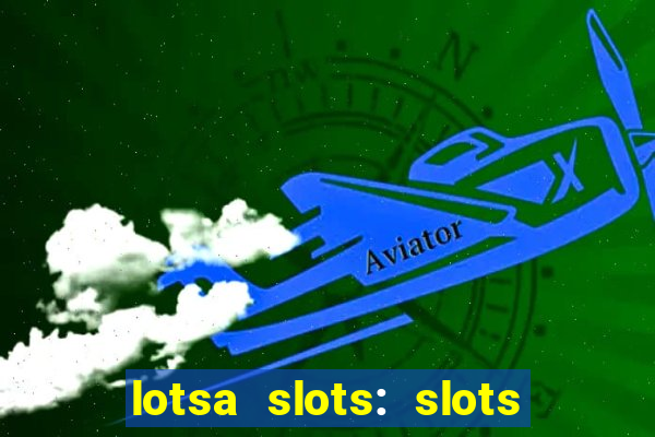 lotsa slots: slots de cassino