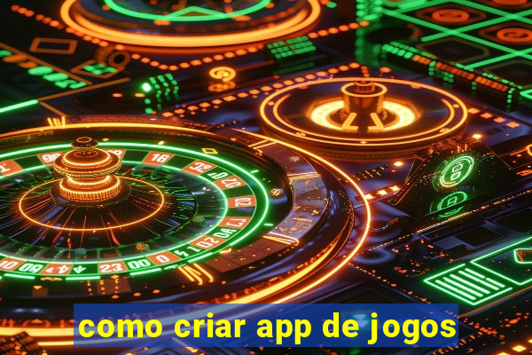 como criar app de jogos