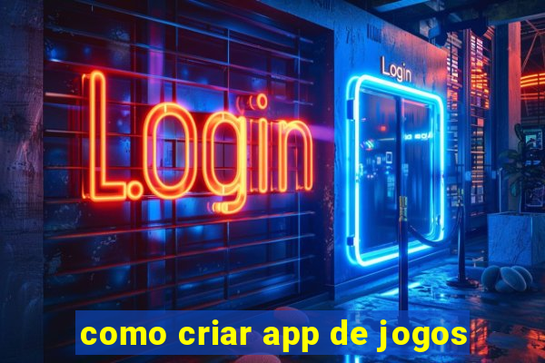 como criar app de jogos