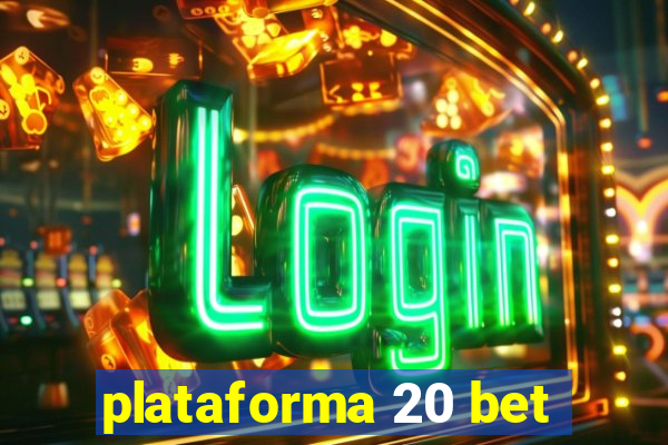 plataforma 20 bet