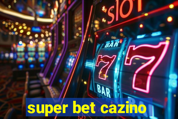 super bet cazino