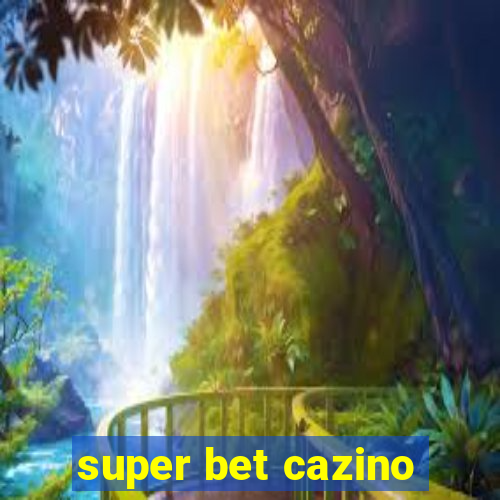 super bet cazino