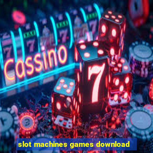 slot machines games download