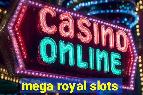 mega royal slots