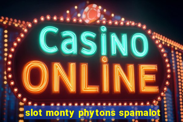 slot monty phytons spamalot