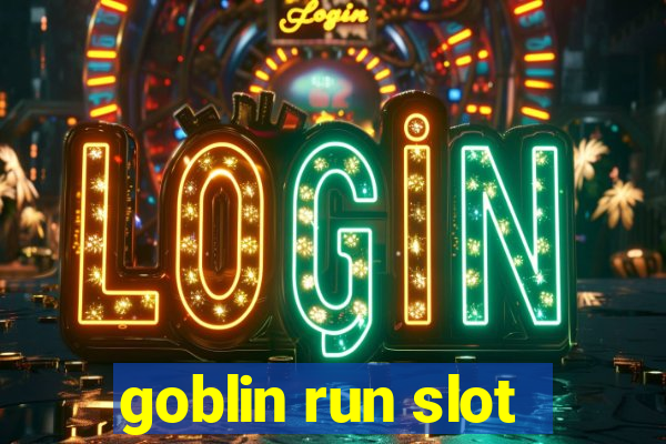 goblin run slot