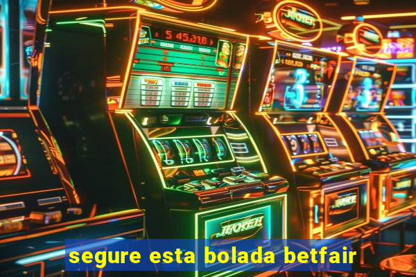 segure esta bolada betfair