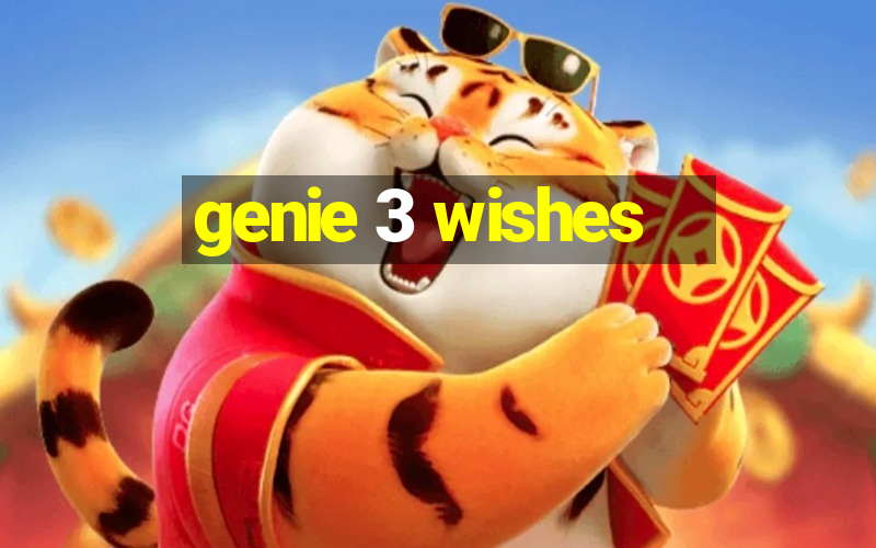 genie 3 wishes