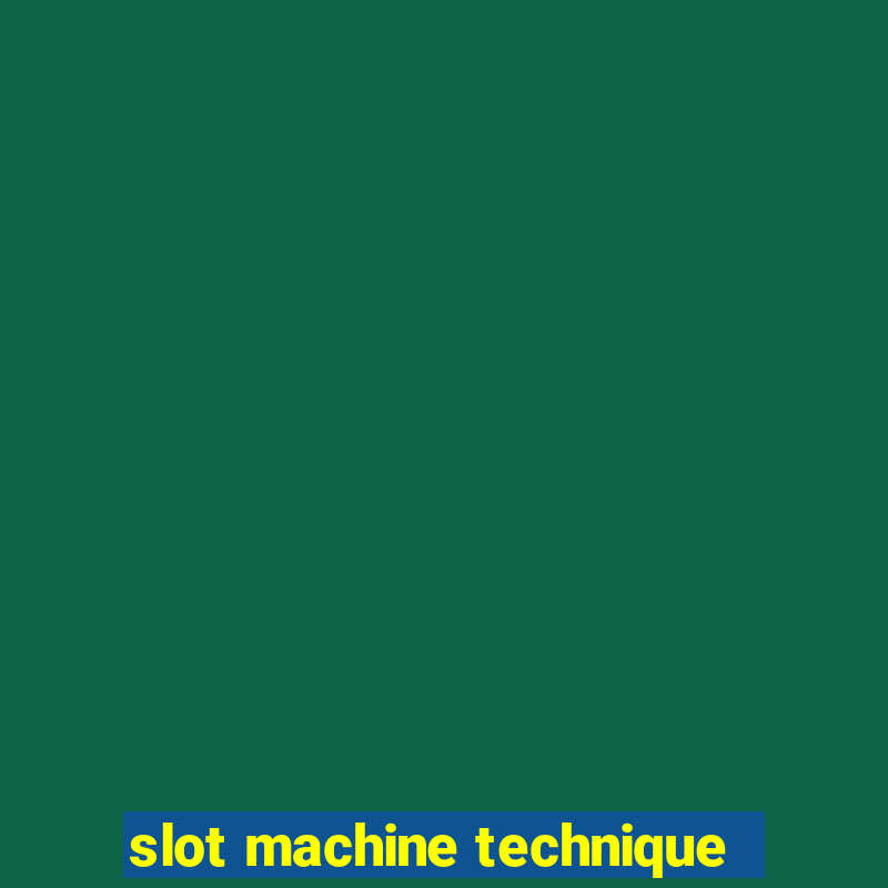 slot machine technique