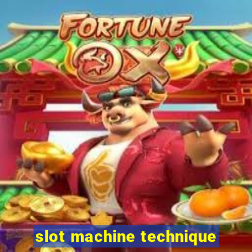 slot machine technique