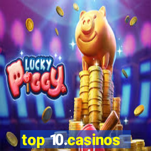 top 10.casinos