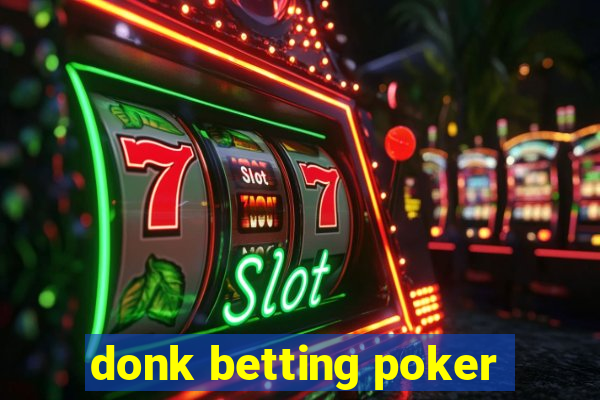 donk betting poker