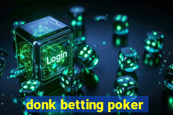 donk betting poker