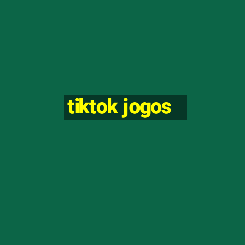 tiktok jogos