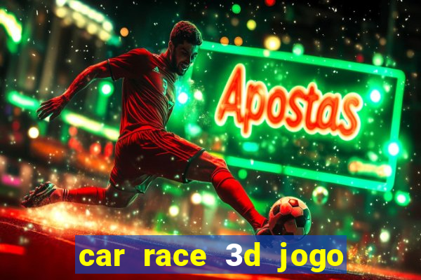 car race 3d jogo de carros