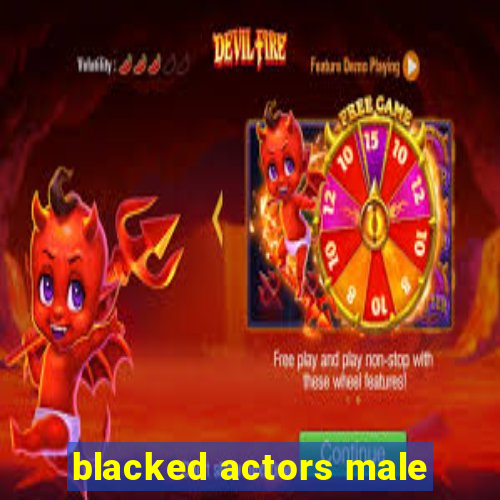 blacked actors male