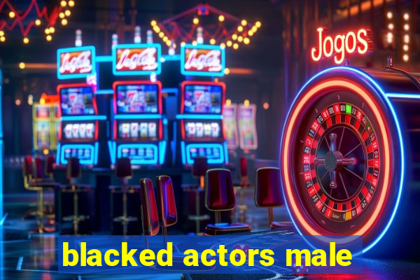 blacked actors male