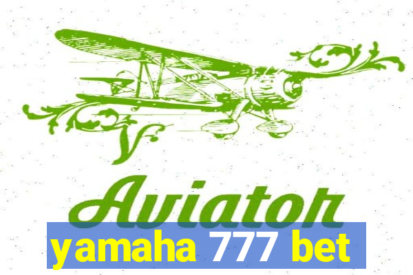 yamaha 777 bet