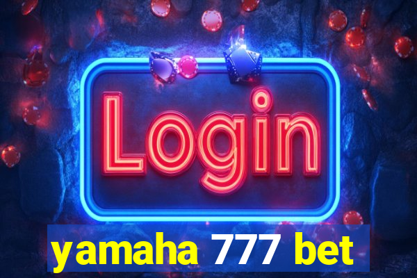 yamaha 777 bet