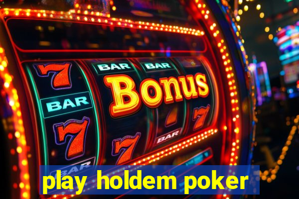 play holdem poker