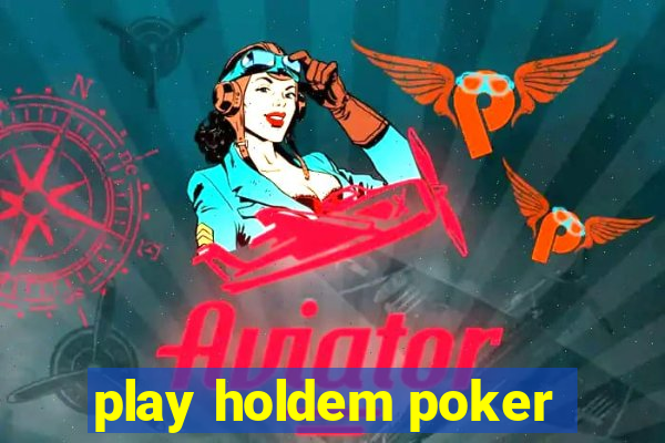 play holdem poker