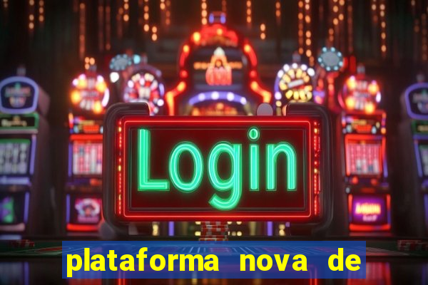 plataforma nova de jogo cassino