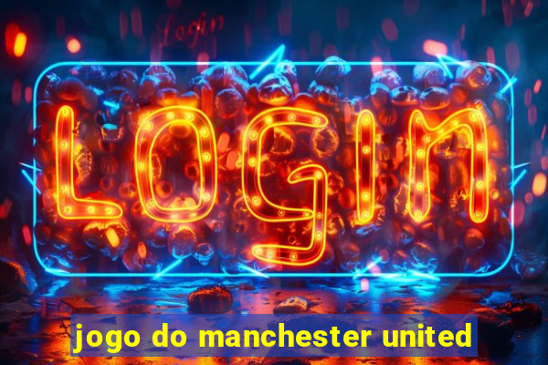 jogo do manchester united