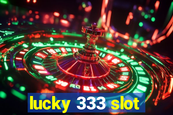 lucky 333 slot