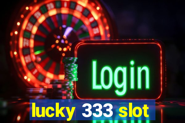 lucky 333 slot