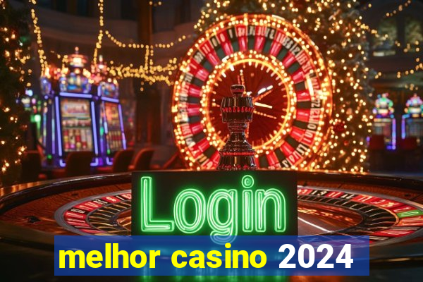 melhor casino 2024