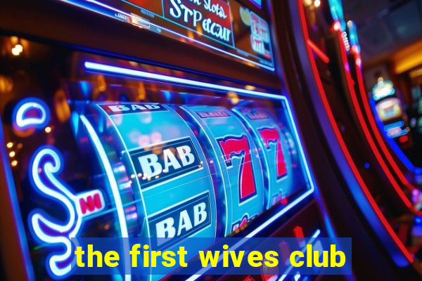 the first wives club