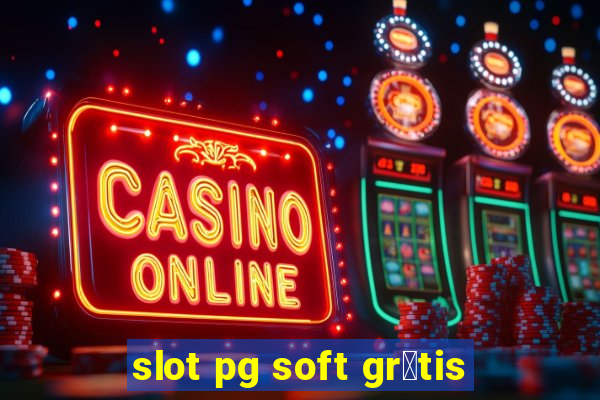 slot pg soft gr谩tis