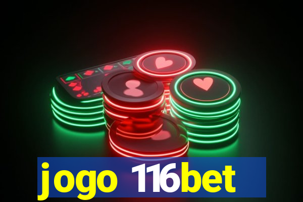 jogo 116bet