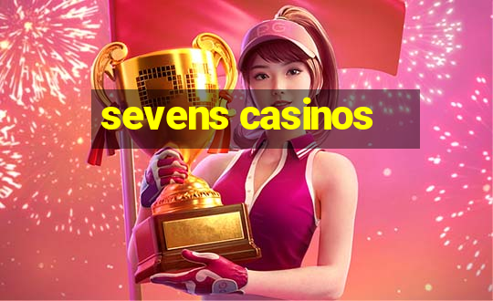 sevens casinos