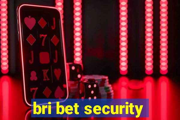 bri bet security