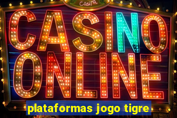 plataformas jogo tigre