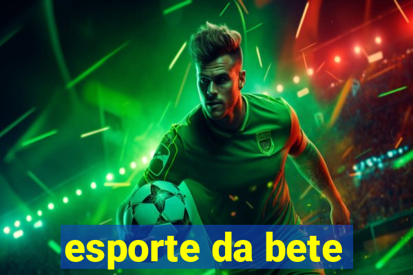 esporte da bete