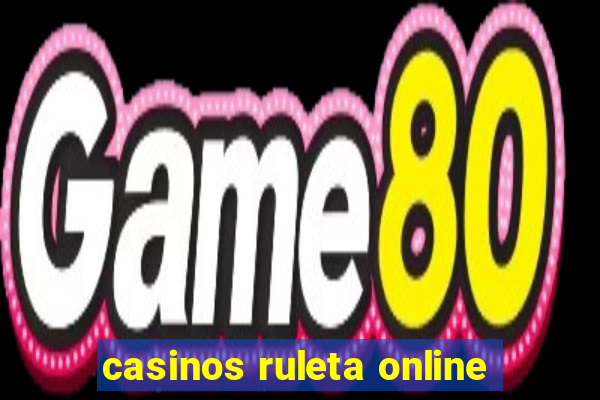 casinos ruleta online