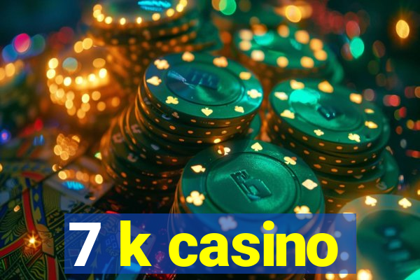 7 k casino